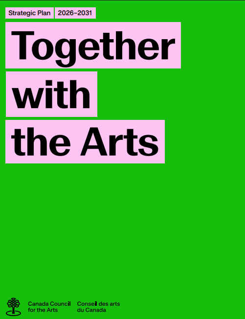 Black writing, highlighted in pink that reads "Strategic Plan, 2026 to 2031. Together With the Arts." on green background. Canada Council for the Arts Logo at the bottom.
